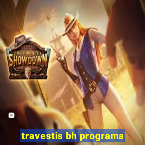 travestis bh programa