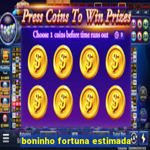 boninho fortuna estimada