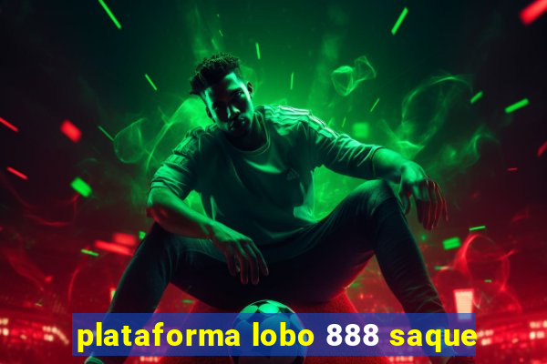 plataforma lobo 888 saque