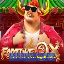 bets brasileiras legalizadas