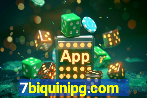 7biquinipg.com