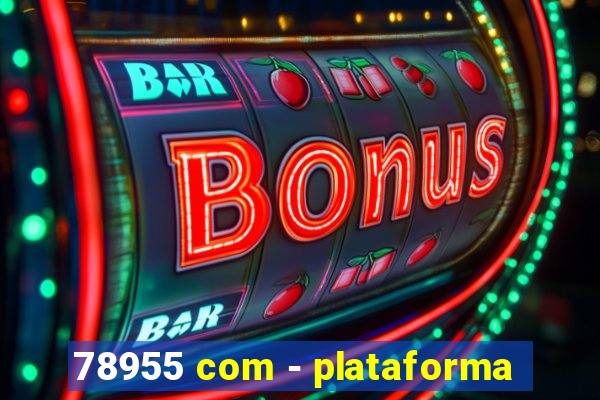 78955 com - plataforma