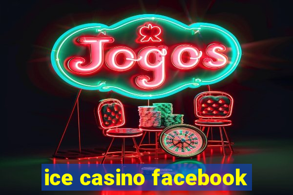 ice casino facebook