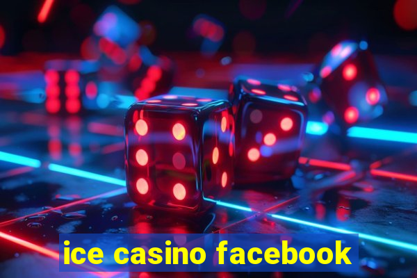 ice casino facebook