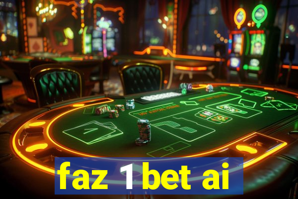 faz 1 bet ai