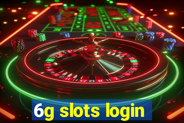 6g slots login