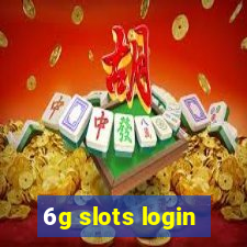 6g slots login