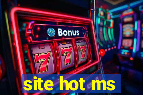 site hot ms