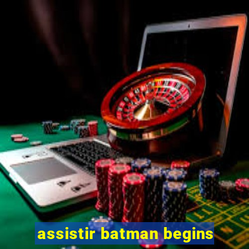 assistir batman begins