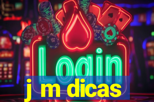 j m dicas