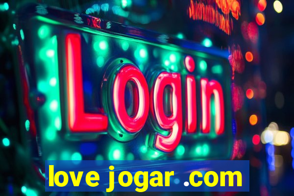 love jogar .com