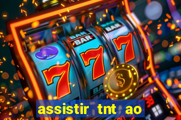 assistir tnt ao vivo gratis online