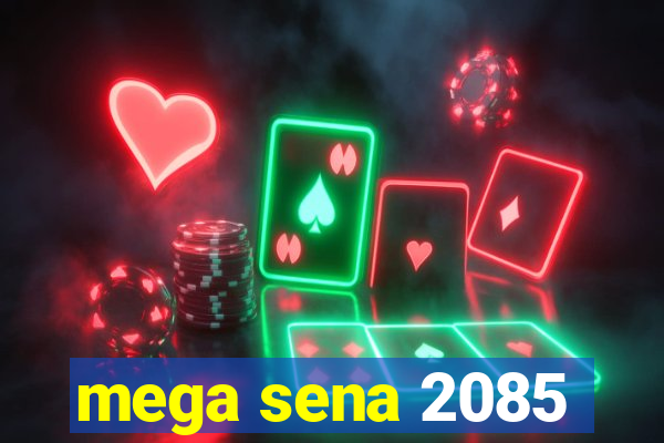 mega sena 2085