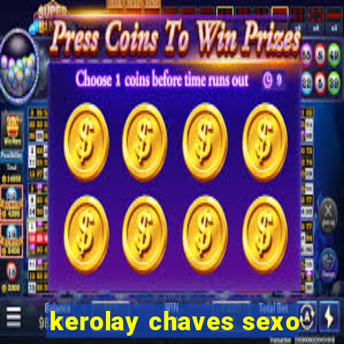 kerolay chaves sexo