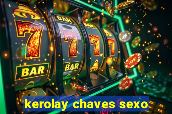 kerolay chaves sexo
