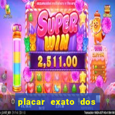 placar exato dos jogos de hoje 365