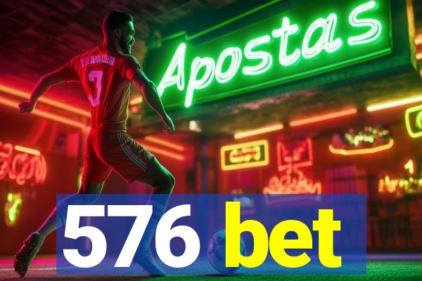 576 bet