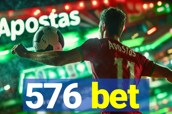 576 bet