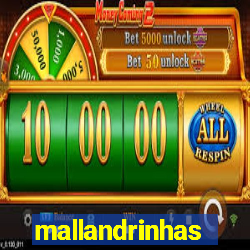 mallandrinhas
