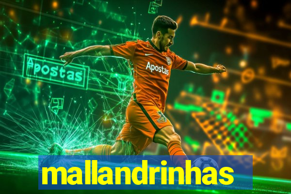 mallandrinhas