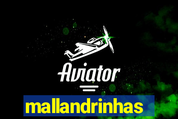 mallandrinhas