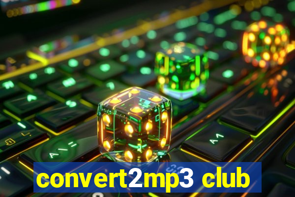 convert2mp3 club