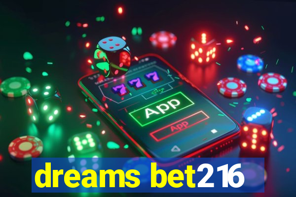 dreams bet216