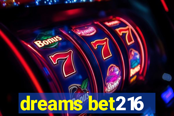 dreams bet216