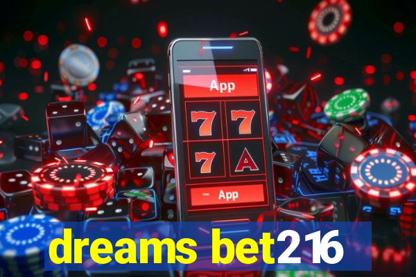 dreams bet216