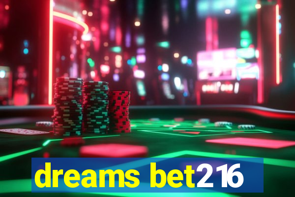 dreams bet216