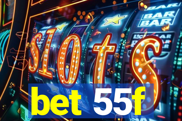 bet 55f