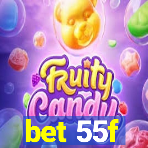 bet 55f