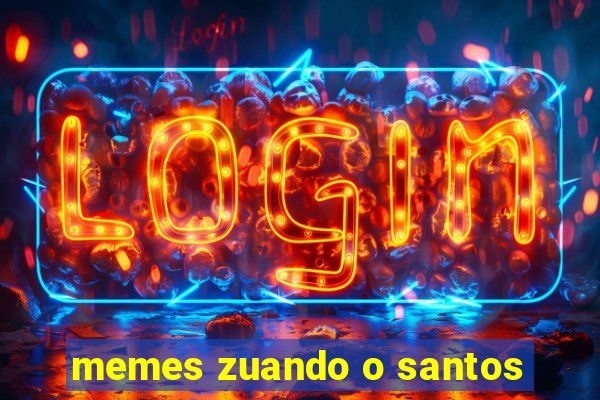 memes zuando o santos
