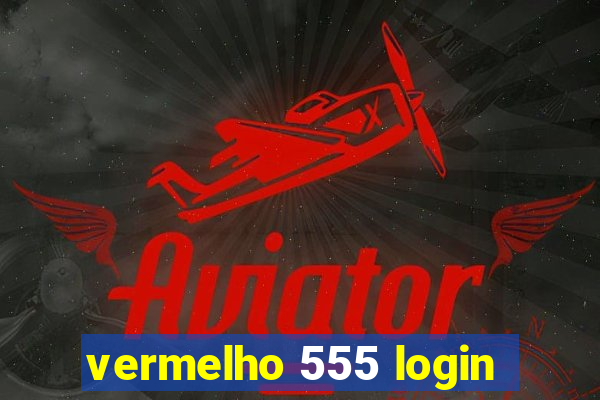vermelho 555 login