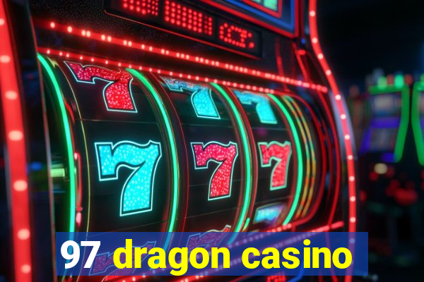 97 dragon casino