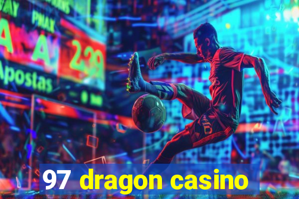 97 dragon casino