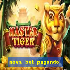nova bet pagando no cadastro