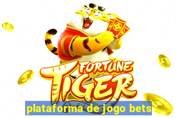 plataforma de jogo bets
