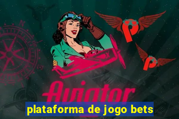 plataforma de jogo bets