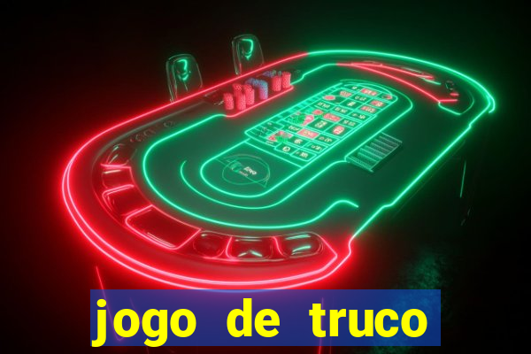 jogo de truco valendo dinheiro real