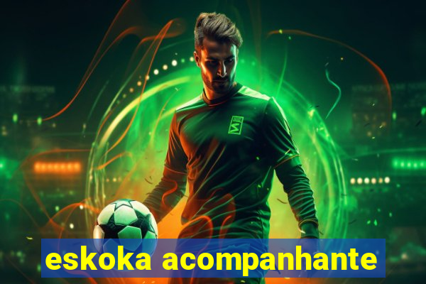 eskoka acompanhante