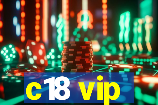 c18 vip