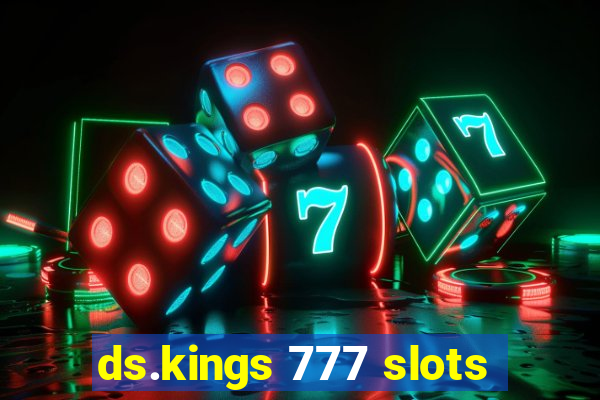 ds.kings 777 slots