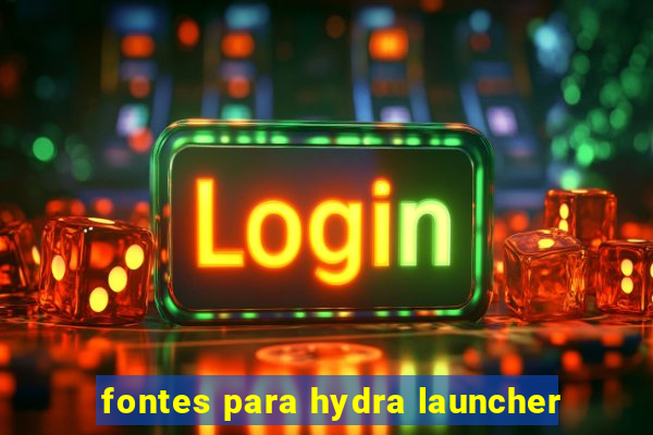 fontes para hydra launcher