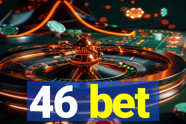 46 bet