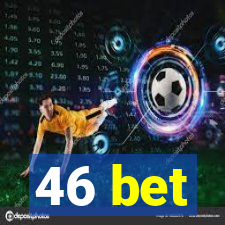 46 bet