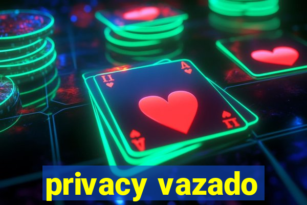 privacy vazado