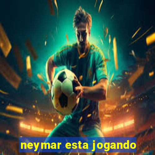 neymar esta jogando