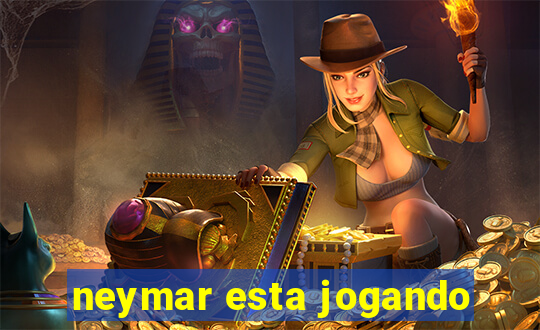 neymar esta jogando