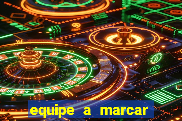 equipe a marcar primeiro 1 tempo betano